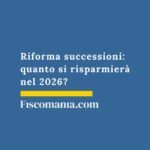 riforma-successioni-quanto-si-risparmierà