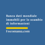 Banca dati mondiale immobili per lo scambio di informazioni Banca-dati-mondiale-immobili-scambio-informazioni