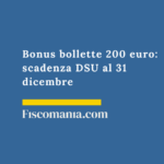 Bonus bollette 200 euro: ultimi giorni per la DSU, scadenza 31 dicembre Bonus-bollette-200euro-scadenza-31-dicembre