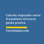 Calcolo stipendio netto frontaliere Svizzera: guida pratica 2026 Calcolo-stipendio-netto-frontaliere-Svizzera-guida-pratica