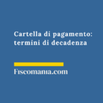 Cartella di pagamento: termini di decadenza 2025 Cartella-di-pagamento-termini-di-decadenza