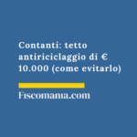 Contanti-tetto-antiriciclaggio-€10.000-come-evitarlo