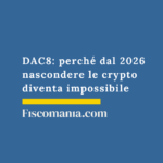 DAC8-2026-nascondere-crypto-diventa-impossibile