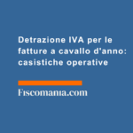 Detrazione-IVA-per-fatture-cavallo-d'anno-casistiche-operative