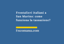 Frontalieri italiani a San Marino: come funziona la tassazione? Frontalieri-italiani-San-Marino-tassazione-concorrente-credito-imposta
