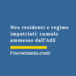 Neo residenti e regime impatriati: cumulo ammesso dall’AdE Neo-residenti-regime-impatriati-cumulo-ammesso-AdE
