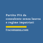 Partita IVA da consulente senza laurea e regime impatriati Partita-IVA-consulente-senza-laurea-regime-impatriati