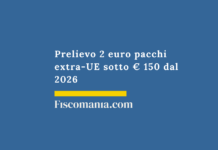 Prelievo 2 euro pacchi extra-UE sotto € 150 dal 2026 Prelievo-2-euro-pacchi-extra-UE-sotto-150-euro