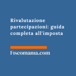 Rivalutazione partecipazioni: 2026: guida completa all’imposta del 21% Rivalutazione-partecipazioni-societarie-imposta-sostitutiva-guida