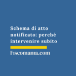 Schema di atto notificato: perché intervenire subito Schema-di-atto-notificato-perché-intervenire-subito
