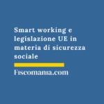 Smart working e legislazione UE in materia di sicurezza sociale Smart-working-legislazione-UE-sicurezza-sociale