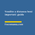 Vendite a distanza beni importati: guida 2026 Vendite-a-distanza-beni-importati-guida