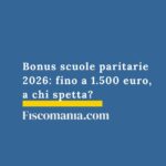 Bonus scuole paritarie 2026: fino a 1.500 euro, a chi spetta? bonus-scuole-paritarie