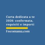 Carta dedicata a te 2026: confermata, requisiti e importi carta-dedicata-a-te-confermata