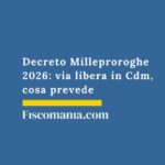 Decreto Milleproroghe 2026: via libera in Cdm, cosa prevede decreto-milleproroghe-via-libera