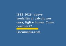 ISEE 2026: nuove modalità di calcolo per casa, figli e bonus. Come cambierà? isee-nuove-modalità-di-calcolo