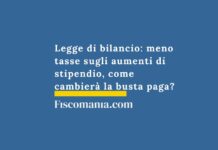 Legge di bilancio: meno tasse sugli aumenti di stipendio, come cambierà la busta paga? legge-bilancio-meno-tasse-aumenti-stipendio