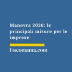 Manovra di bilancio 2026: le principali misure per le imprese manovra-principali-misure-per-imprese