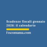 Scadenze fiscali gennaio 2026: il calendario scadenze-fiscali-gennaio-calendario