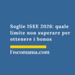 Soglie ISEE 2026: quale limite non superare per ottenere i bonus soglie-isee-quali-limiti-non-superare