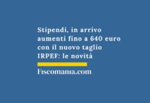Stipendi, in arrivo aumenti fino a 640 euro con il nuovo taglio IRPEF: le novità stipendi-in-arrivo-aumenti