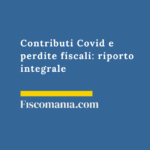 Contributi Covid e perdite fiscali: chiarimenti MEF sul riporto integrale e correzione dichiarazioni Contributi-Covid-perdite-fiscali-riporto-integrale