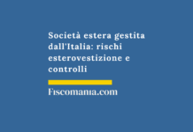 Società estera gestita dall’Italia: rischi esterovestizione e controlli Società-estera-gestita-Italia-rischi-esterovestizione-controlli