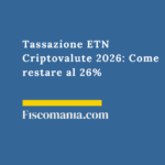 ETN Criptovalute: tassazione al 26% vs possesso diretto al 33% (2026) Tassazione-ETN-Criptovalute-come-restare-al-26%