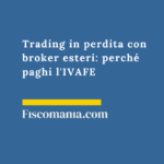 Trading in perdita con broker esteri: perché paghi l’IVAFE anche se sei in rosso Trading-perdita-broker-esteri-perché-paghi-IVAFE