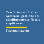 Trasferimento Italia-Australia: gestione del disallineamento fiscale e split year Trasferimento-Italia-Australia-gestione-disallineamento-fiscale-split-year
