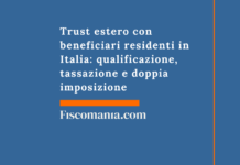 Trust estero con beneficiari residenti in Italia: qualificazione, tassazione e doppia imposizione Trust estero con beneficiari residenti in Italia qualificazione, tassazione e doppia imposizione