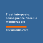 Trust-interposto-conseguenze-fiscali-monitoraggio