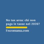 No tax area IRPEF: chi non paga le tasse nel 2026? no-tax-area-chi-non-paga-le-tasse