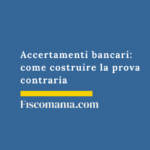 Accertamenti bancari 2026: come costruire la prova contraria Accertamenti-bancari-come-costruire-prova-contraria