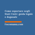 Come esportare negli Stati Uniti: guida legale e doganale Come-esportare-negli-Stati-Uniti-guida-legale-doganale