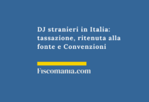 DJ stranieri in Italia: tassazione, ritenuta alla fonte e Convenzioni DJ-stranieri-Italia-ritenuta-fonte-30%-Convenzioni