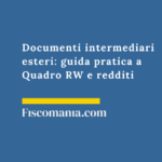 Documenti intermediari esteri: guida pratica a Quadro RW e redditi Documenti-intermediari-esteri-guida-pratica-Quadro-RW-redditi
