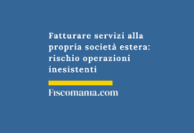 Fatturare servizi alla propria società estera: rischio operazioni inesistenti Fatturare-servizi-propria-società-estera-rischio-operazioni-inesistenti
