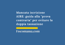 Mancata iscrizione AIRE: guida alla “prova contraria” per evitare la doppia tassazione Mancata-iscrizione-AIRE-guida-prova-contraria-evitare-doppia-tassazione