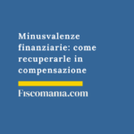 Minusvalenze finanziarie: come recuperarle in compensazione Minusvalenze-finanziarie-utilizzo-compensazione