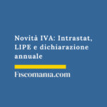 Novità IVA 2026: Intrastat, LIPE e dichiarazione annuale Novità -IVA-Intrastat-LIPE-dichiarazione annuale