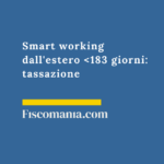 Smart working dall’estero < 183 giorni: tassazione Smart-working-estero-inferiore-183-giorni-tassazione