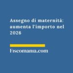 Assegno di maternità : aumenta l’importo nel 2026 assegno-maternità -aumenta-importo