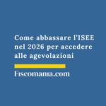 Come abbassare l’ISEE nel 2026 per accedere alle agevolazioni come-abbassare-isee