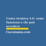 Conto termico 3.0: come funziona e chi può accedere conto-termico-chi-può-accedere