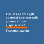 Flat tax al 5% sugli aumenti contrattuali: quanto si può risparmiare? flat-tax-aumenti-contrattuali