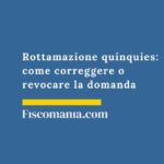 Rottamazione quinquies: come correggere o revocare la domanda rottamazione-quinquies-come-correggere-revocare