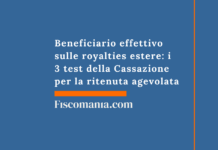 Beneficiario effettivo sulle royalties estere: i 3 test della Cassazione per la ritenuta agevolata Beneficiario-effettivo-royalties-estere-3-test-Cassazione-ritenuta-agevolata