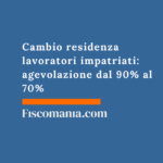 Cambio residenza lavoratori impatriati: agevolazione dal 90% al 70% (Risposta n. 76/26) Cambio-residenza-lavoratori-impatriati-agevolazione-90%-70%