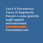 Cos’è il Documento Unico di Regolarità Fiscale e come gestirlo negli appalti internazionali Documento-Unico-Regolarità -Fiscale-DURF-appalti-internazionali